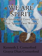 We Are Spirit: An Immortal Love Story That Spans Two Worlds