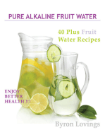 Pure Alkaline Fruit Water: 40 Plus Fruit Water Recipes