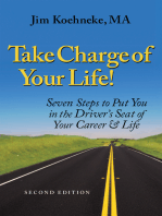 Take Charge of Your Life: Seven Steps to Put You in the Driver’S Seat of Your Career & Life