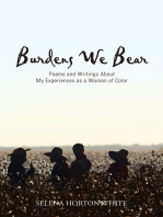 Burdens We Bear: Poems and Writings About  My Experiences as a Woman of Color