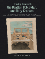Finding Home with the Beatles, Bob Dylan, and Billy Graham: A Memoir of Growing up Inside the Billy Graham Evangelistic Association