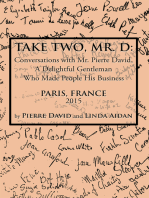 Take Two, Mr. D:: Conversations with Mr. Pierre David, a Delightful Gentleman Who Made People   His Business
