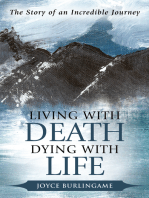 Living with Death, Dying with Life: The Story of an Incredible Journey