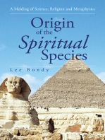 Origin of the Spiritual Species: A Melding of Science, Religion and Metaphysics