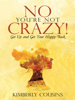 No, You’Re Not Crazy!: Get up and Get Your Happy Back