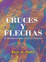 Cruces Y Flechas: Junípero Serra Y Los Gentiles
