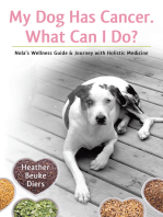 My Dog Has Cancer. What Can I Do?: Nola's Wellness Guide & Journey with Holistic Medicine