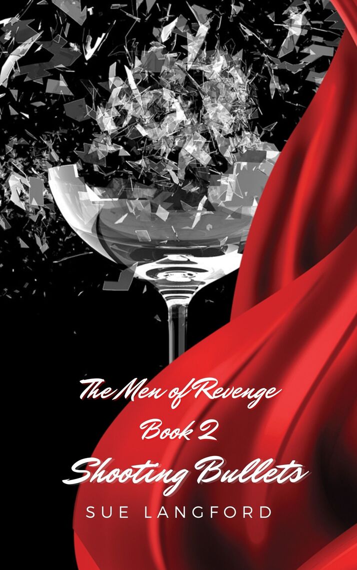 Shooting Bullets: The Men of Revenge Book 2 by Sue Langford - Ebook