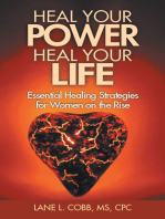 Heal Your Power Heal Your Life: Essential Healing Strategies for Women on the Rise