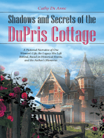 Shadows and Secrets of the Dupris Cottage: A Fictional Narrative of One Woman’S Life, the Legacy She Left Behind, Based on Historical Events, and the Author’S Memories