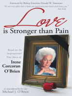 Love Is Stronger Than Pain: Based on the Inspirational True Story of Irene Corcoran O’Brien as Remembered by Her Son Michael J. O’Brien