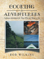 Cooking for Adventurers: Culinary Adventures for Those Who Just Want to Eat