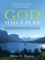 God Had a Plan: The Biographical Memoirs of God’S Leading in the Lives of Orlan Earl Thomas and Marcella Evangeline Frisbie Thomas