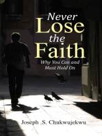 Never Lose the Faith: Why You Can and Must Hold On