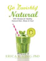 Go Lavishly Natural: 100+ Recipes for Healthy Natural Hair, Mind, & Soul