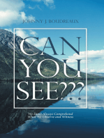 Can You See???: We Don’T Always Comprehend What We Observe and Witness