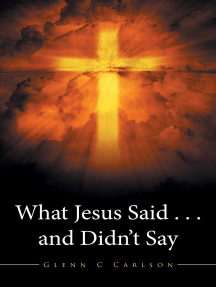 What Jesus Said . . . and Didn’T Say