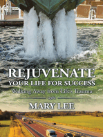 Rejuvenate Your Life for Success: Walking Away from Life’S Trauma