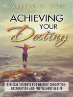 Achieving Your Destiny: Biblical Insights for Destiny Conception, Restoration and Fulfillment in Life