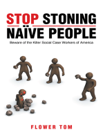 Stop Stoning Naïve People: Beware of the Killer Social Case Workers of America