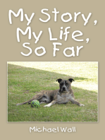 My Story, My Life, so Far