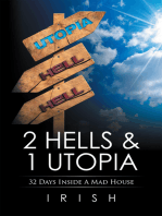 2 Hells & 1 Utopia: 32 Days Inside a Mad House