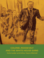 Colonel Roosevelt and the White House Gang