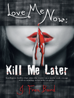 Love Me Now; Kill Me Later