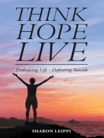 Think Hope Live: Embracing Life - Defeating Suicide