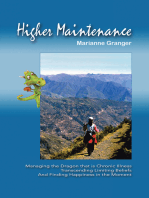 Higher Maintenance: Managing the Dragon That Is Chronic Illness    Transcending Limiting Beliefs      and Finding Happiness in the Moment