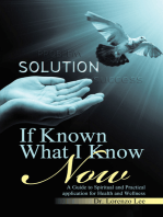If Known What I Know Now: A Guide to Spiritual and Practical Application for Health and Wellness