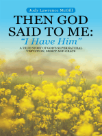 Then God Said to Me: "I Have Him": A True Story of God's Supernatural Visitation, Mercy and Grace