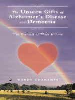 The Unseen Gifts of Alzheimer's Disease and Dementia: The Greatest of These Is Love