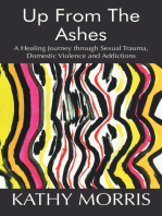 Up from the Ashes: A Healing Journey Through Sexual Trauma, Domestic Violence and Addictions