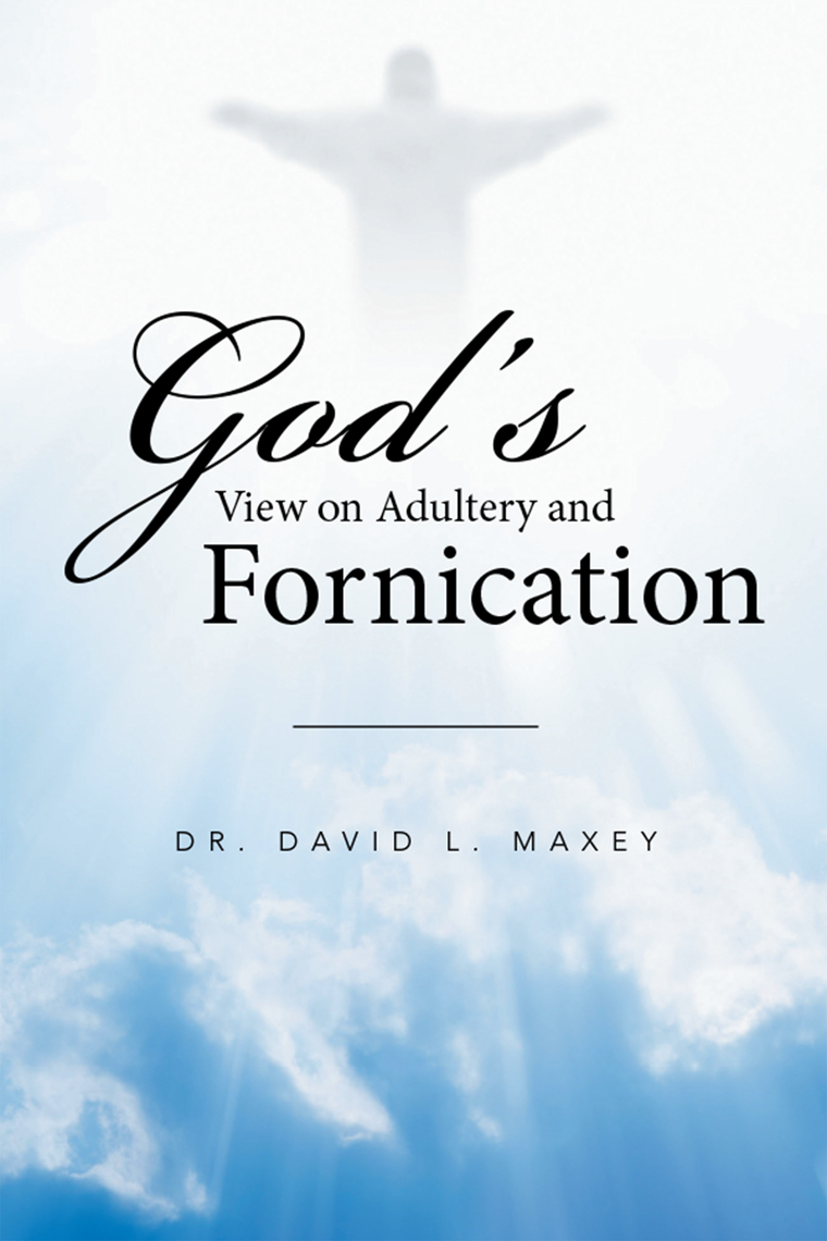 God’S View on Adultery and Fornication by Dr. David L. Maxey - Ebook ...