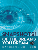 Snapshots!: Of the Dreams You Dream