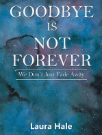 Goodbye Is Not Forever: We Don’T Just Fade Away