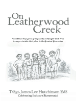 On Leatherwood Creek: Dutchtown Boys Grew up in Poverty and Fought Ww Ii as Teenagers to Take Their Place in the Greatest Generation