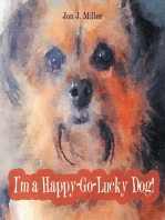 I’M a Happy-Go-Lucky Dog!