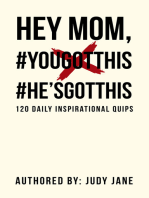 Hey Mom, #Yougotthis #He’Sgotthis: 120 Daily Inspirational Quips