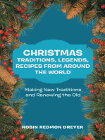 Christmas Traditions, Legends, Recipes from Around the World: Making New Traditions and Renewing the Old