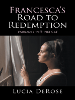 Francesca's Road to Redemption: Francesca’S Walk with God
