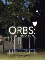 Orbs: a Message of Love: One Person’s Discovery of Orb Photography.