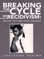 Breaking the Cycle of Recidivism:: Gettin' out and Goin' Straight