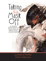 Taking the Mask Off: Destroying the Stigmatic Barriers of Mental Health and Addiction Using a Spiritual Solution