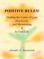 Positive Rules!: Finding the Centre of Your Pos-It-Ivity and Maintaining It in Your Life