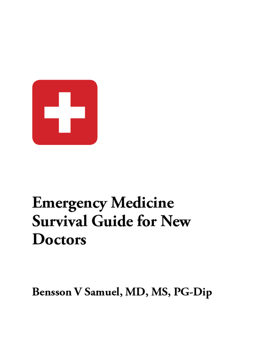 Emergency Medicine Survival Guide by Bensson V Samuel, MD;MSc;PG Dip