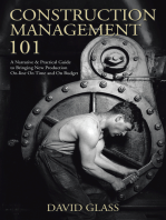 Construction Management 101: A Narrative & Practical Guide to Bringing New Production On-Line on Time and on Budget