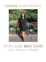 Who Else but God: From Trauma to Triumph