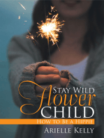 Stay Wild Flower Child: How to Be a Hippie